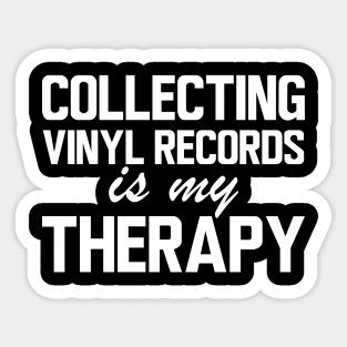 Collecting Vinyl Records is my therapy w Sticker